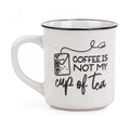 Ceramic Mug - Coffee is not my Cup of Tea 3.5"x4"H